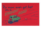 Buy You Can't Get Lost on a Straight Road at AllPosters.com