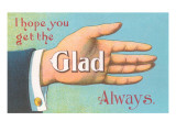Buy Get the Glad Hand Always at AllPosters.com