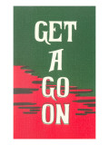 Buy Get a Go On at AllPosters.com