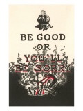 Be Good or You'll Be Sorry