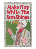 Buy Make Hay While the Sun Shines at AllPosters.com