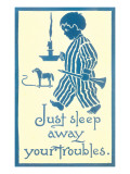 Just Sleep Away Your Troubles
