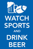Watch Sports and Drink Beer