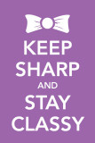 Keep Sharp and Stay Classy