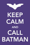 Keep Calm and Call Batman