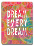 Dream every dream