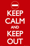 Keep Calm-Keep Out