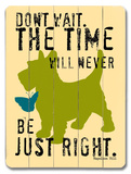 Don't wait