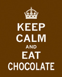 Keep Calm and Eat Chocolate