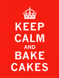 Keep Calm, Bake Cakes