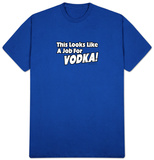 This Looks Like A Job For Vodka!