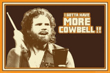 I Gotta Have More Cowbell Will Farrell TV Poster Print