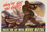 They've Got the Guts Back Em Up with More Metal WWII War Propaganda Art Print Poster