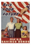 Back Your Future with U.S. Savings Bonds WWII War Propaganda Art Print Poster
