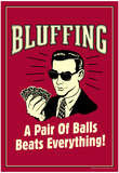 Bluffing A Pair Of Balls Beats Everything Funny Retro Poster