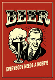 Beer Everybody Needs A Hobby Funny Retro Poster