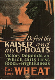 Defeat the Kaiser and his U-Boats Eat Less Wheat WWI War Propaganda Art Print Poster
