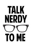 Talk Nerdy To Me Humor Poster