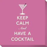 Keep Calm and Have A Cocktail (Pink)