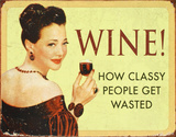 Wine How Classy People Get Wasted Tin Sign