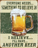 I Believe I'll Have Another Beer Tin Sign