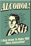 Alcohol I Drink To Make You More Interesting Magnet