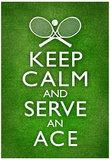 Keep Calm and Serve an Ace Tennis Poster