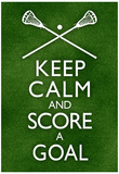 Keep Calm and Score a Goal Lacrosse Poster Poster