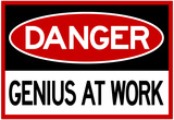Danger Genius At Work Sign