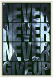 Buy Never Never Never Give Up at AllPosters.com