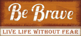Be Brave