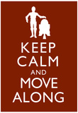 Keep Calm and Move Along