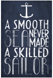 A Smooth Sea Never Made A Skilled Sailor