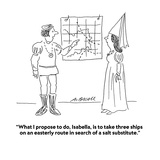"What I propose to do, Isabella, is to take three ships on an easterly rou…" - Cartoon
