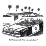 "Celebrity homicide.  How may we help you?" - New Yorker Cartoon