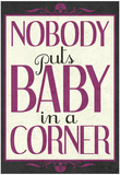 Nobody Puts Baby In A Corner