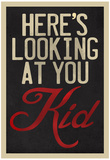Here's Looking At You Kid