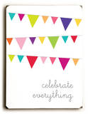 Celebrate Everythig Wood Sign