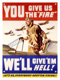 Buy You Give us the Fire - WWII Poster at AllPosters.com