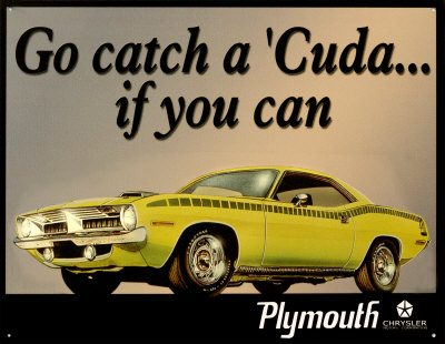 Plymouth Barracuda Catch a 'Cuda Tin Sign Plymouth Barracuda Catch a 'Cuda Tin Sign