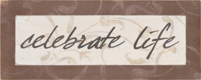 Celebrate Life Print Celebrate Life Print