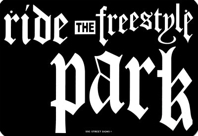 Ride The Freestyle Park Tin Sign Ride The Freestyle Park Tin Sign