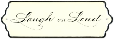 Laugh Out Loud Tin Sign Laugh Out Loud Tin Sign