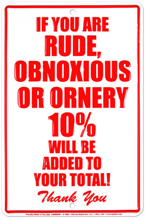 Rude, Obnoxious or Ornery Tin Sign Rude, Obnoxious or Ornery Tin Sign