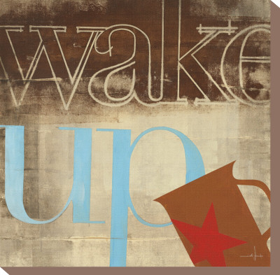 Wake Up Stretched Canvas Print Wake Up Stretched Canvas Print