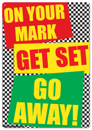 On your mark get set go away! Tin Sign On your mark get set go away! Tin Sign
