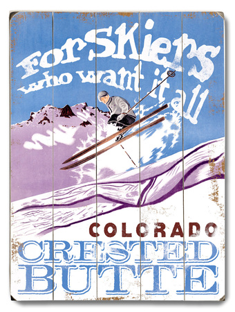 Skiers who want it all Wood Sign Skiers who want it all Wood Sign
