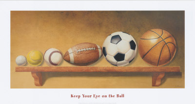 Keep Your Eye on the Ball Print Keep Your Eye on the Ball Print