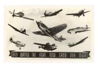 "They Wanted the Fight, Now Show Our Might, Planes" Print "They Wanted the Fight, Now Show Our Might, Planes" Print