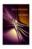Stay Focused on Jesus